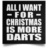 All I Want For Christmas Is More Darts - Poster Square