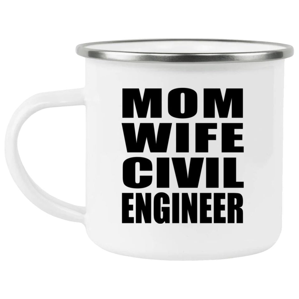 Mom Wife Civil Engineer - 12oz Camping Mug