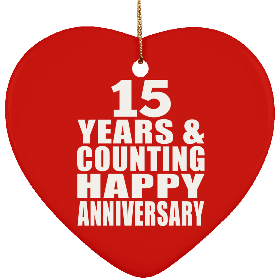 Happy 15th Anniversary 15 Years & Counting - Heart Ornament