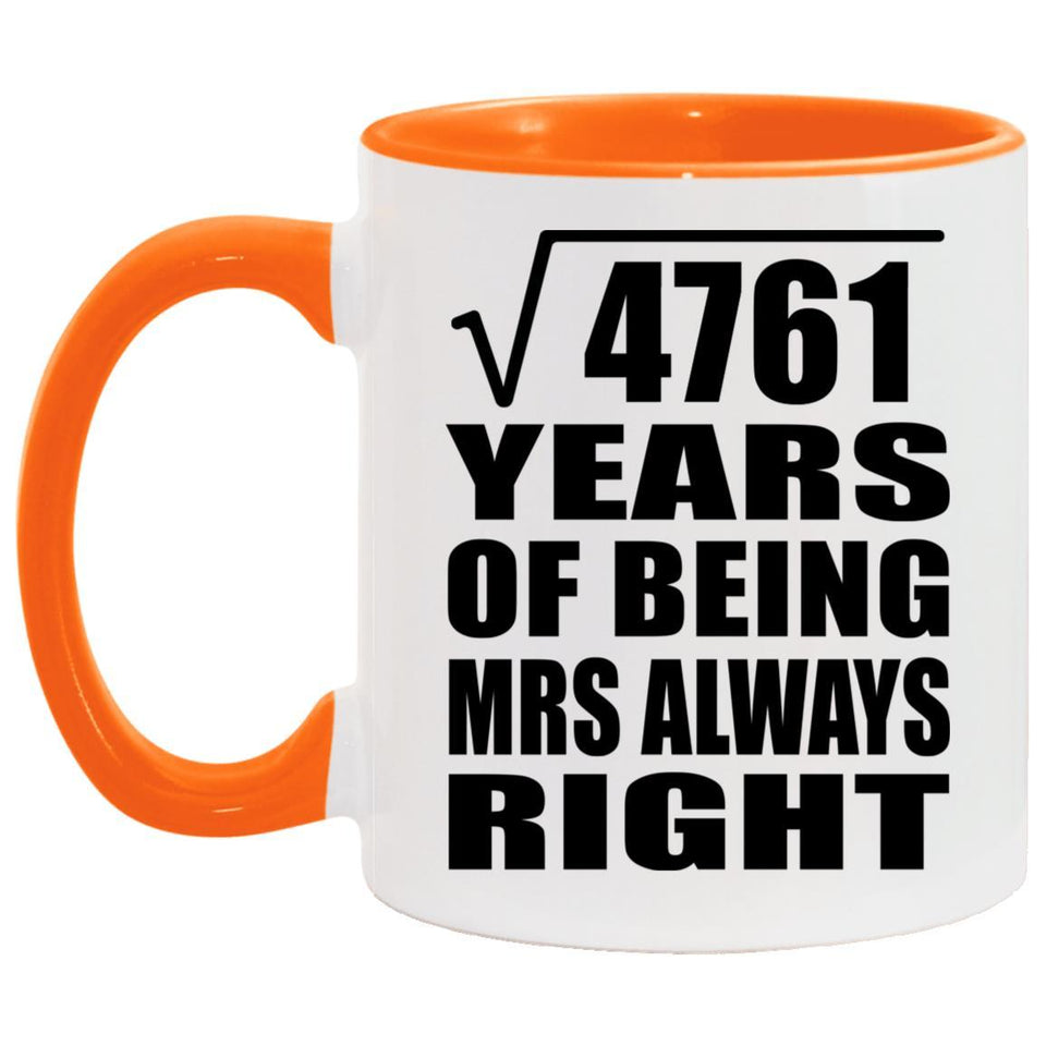 69th Anniversary Square Root of 4761 Years Mrs Always Right - 11oz Accent Mug Orange