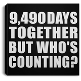 26th Anniversary 9,490 Days Together But Who's Counting - Canvas Square