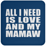 All I Need Is Love And My Mamaw - Drink Coaster