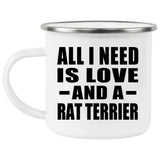 All I Need Is Love And A Rat Terrier - 12oz Camping Mug