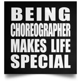 Being Choreographer Makes Life Special - Poster Square