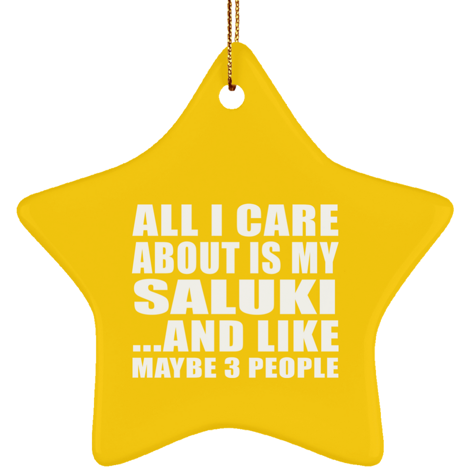 All I Care About Is My Saluki - Star Ornament