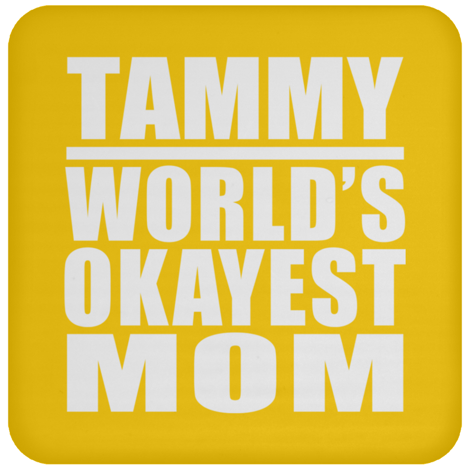 Tammy World's Okayest Mom - Drink Coaster
