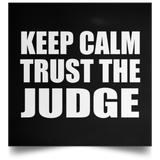 Keep Calm and Trust The Judge - Poster Square
