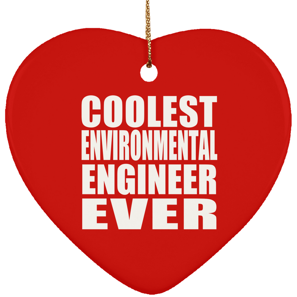 Coolest Environmental Engineer Ever - Heart Ornament