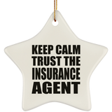 Keep Calm and Trust The Insurance Agent - Star Ornament