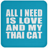 All I Need Is Love And My Thai Cat - Drink Coaster