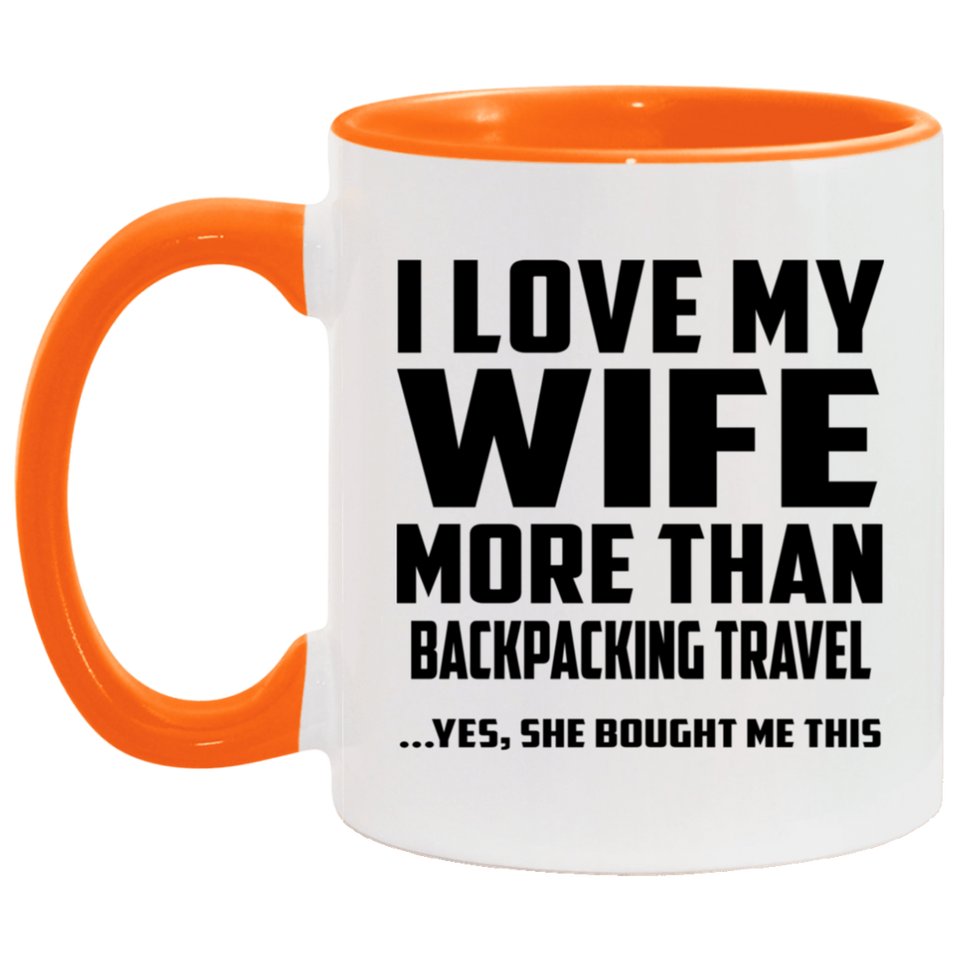 I Love My Wife More Than Backpacking Travel - 11oz Accent Mug Orange