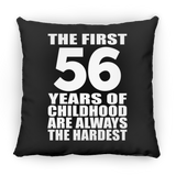 56th Birthday First 56 Years of Childhood Are The Hardest - Throw Pillow Black