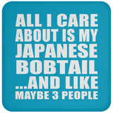 All I Care About Is My Japanese Bobtail - Drink Coaster
