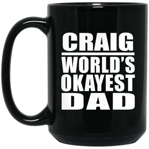 Craig World's Okayest Dad - 15 Oz Coffee Mug Black