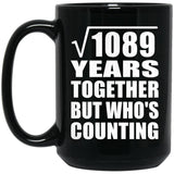 33rd Anniversary Square Root of 1089 Years Who's Counting - 15oz Coffee Mug Black