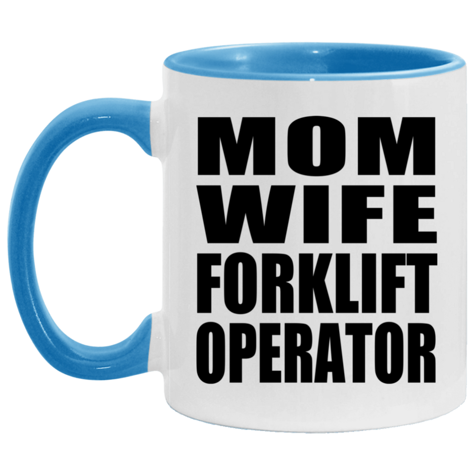 Mom Wife Forklift Operator - 11oz Accent Mug Blue