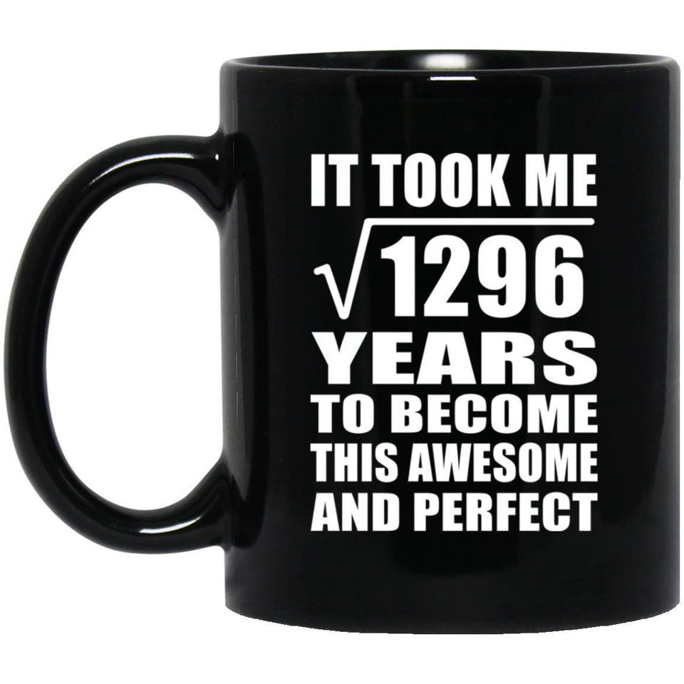 36th Birthday Took Square Root of 1296 Years To Awesome - 11oz Coffee Mug Black