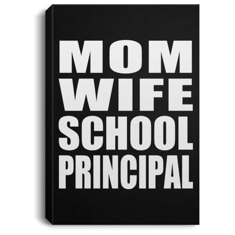 Mom Wife School Principal - Canvas Portrait