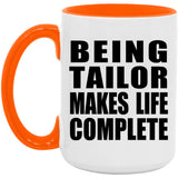 Being Tailor Makes Life Complete - 15oz Accent Mug Orange