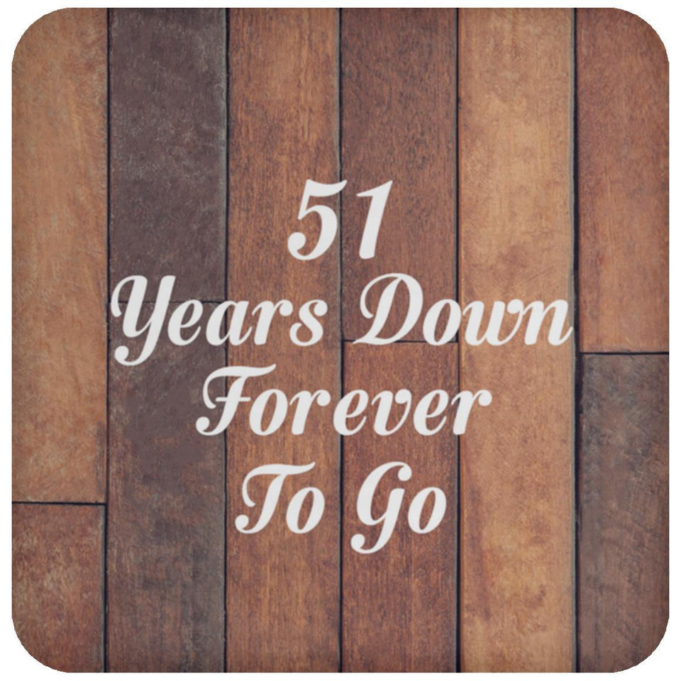 51st Anniversary 51 Years Down Forever To Go - Drink Coaster E
