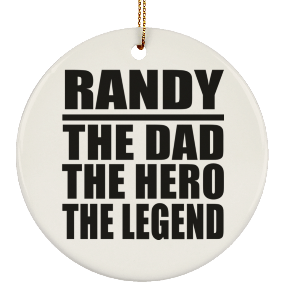 Randy The Dad The Hero The Legend - Circle Ornament