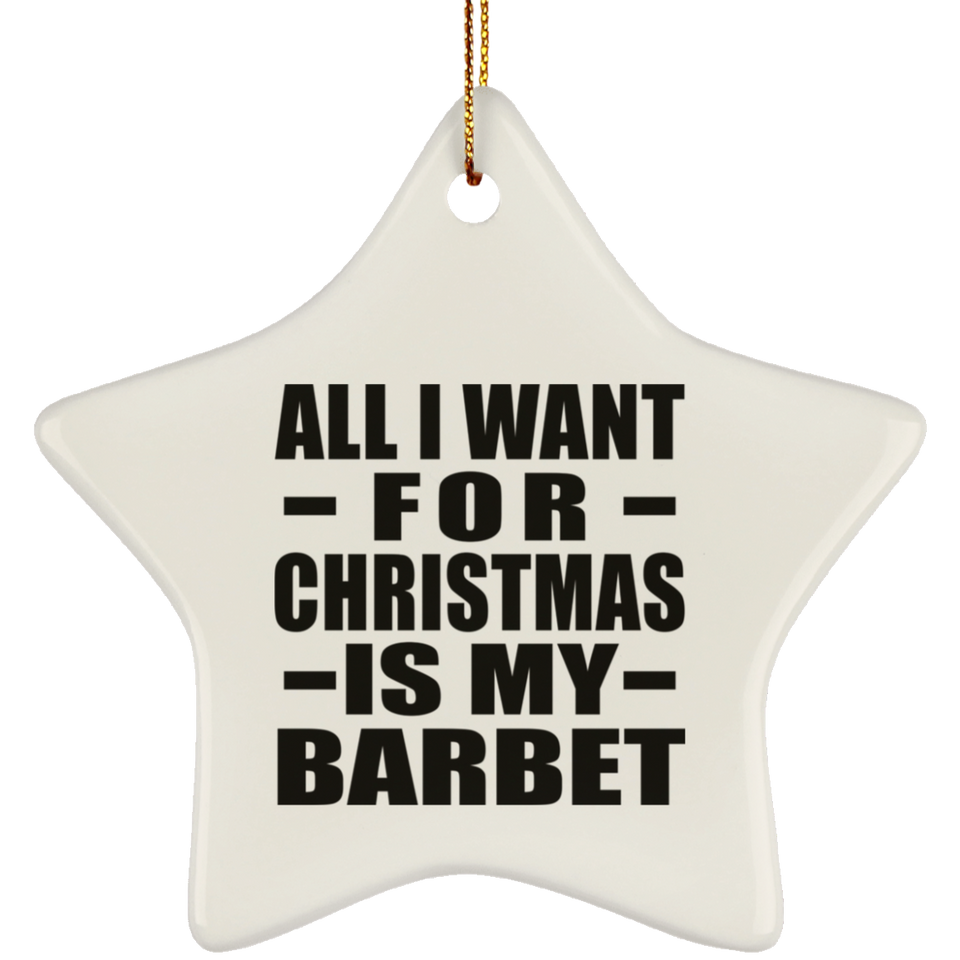 All I Want For Christmas Is My Barbet - Star Ornament