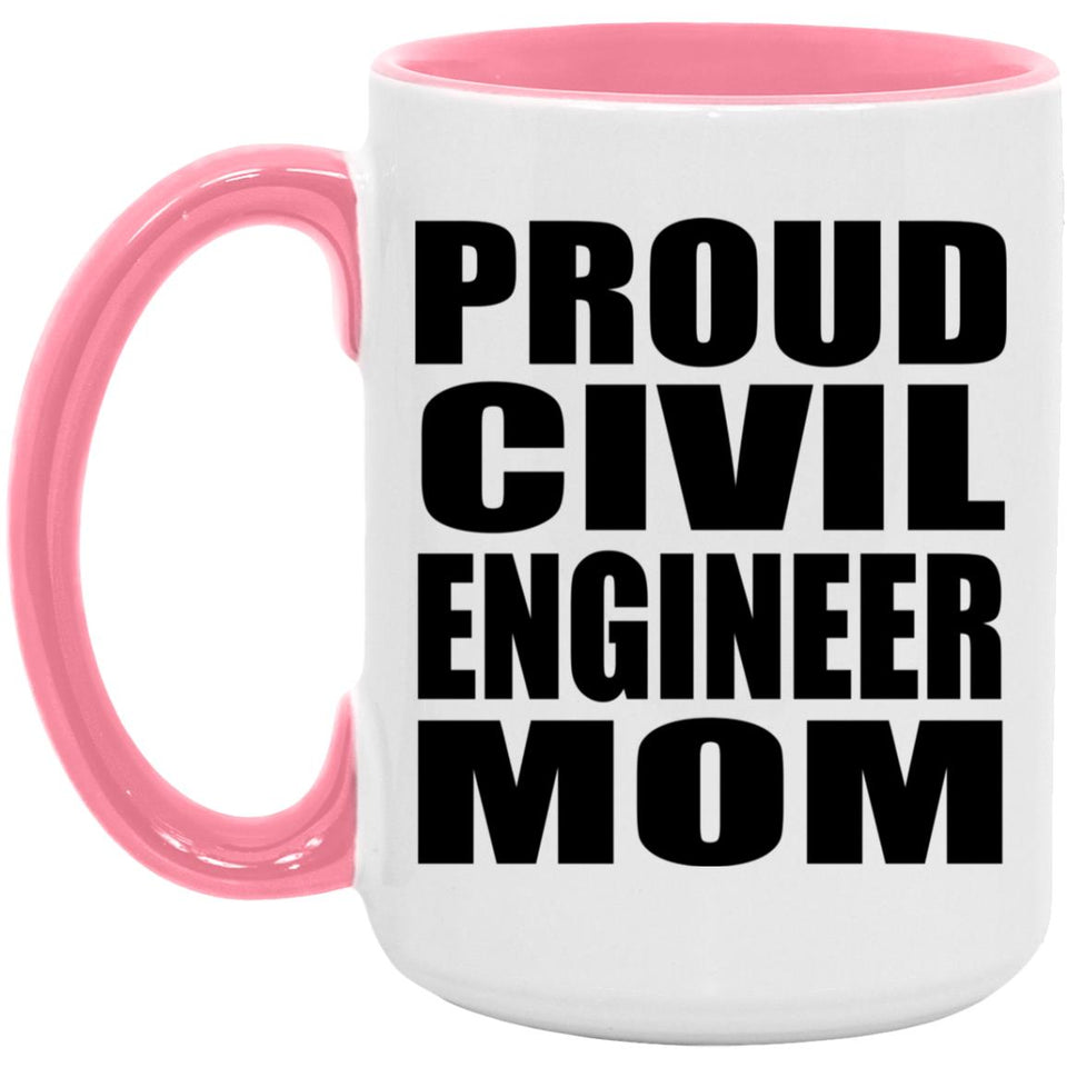 Proud Civil Engineer Mom - 15oz Accent Mug Pink