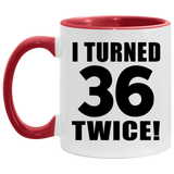 72nd Birthday I Turned 36 Twice - 11oz Accent Mug Red