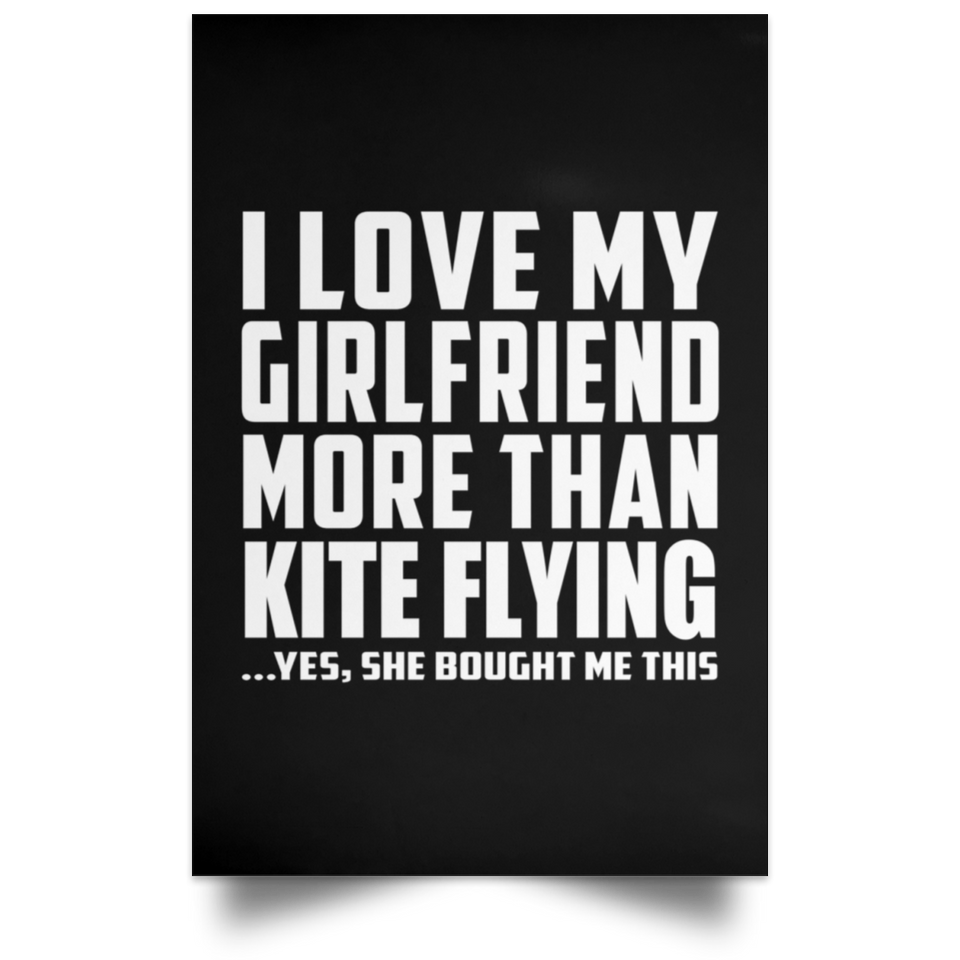 I Love My Girlfriend More Than Kite Flying - Poster Portrait