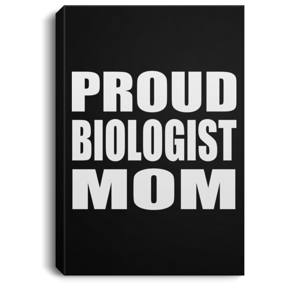 Proud Biologist Mom - Canvas Portrait