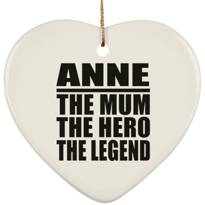 Anne The Mum The Hero The Legend - Heart Ornament