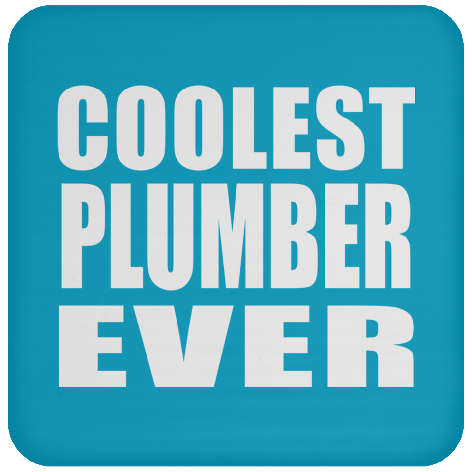 Coolest Plumber Ever - Drink Coaster