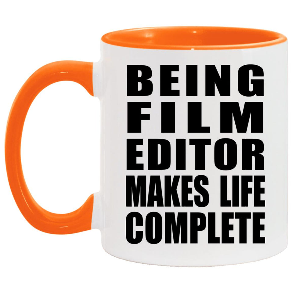 Being Film Editor Makes Life Complete - 11oz Accent Mug Orange
