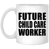 Future Child Care Worker - 11oz Coffee Mug