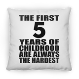 5th Birthday First 5 Years of Childhood Are The Hardest - Throw Pillow