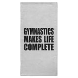 Gymnastics Makes Life Complete - Hand Towel