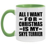 All I Want For Christmas Is My Skye Terrier - 11oz Accent Mug Green