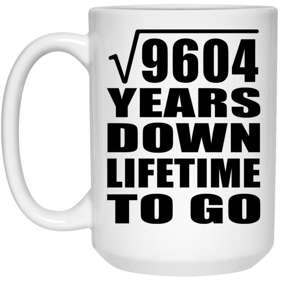 98th Anniversary Square Root of 9604 Years Lifetime To Go - 15oz Coffee Mug