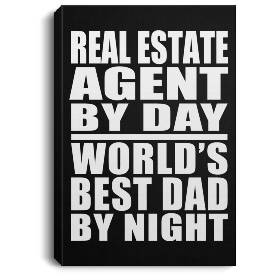 Real Estate Agent By Day World's Best Dad By Night - Canvas Portrait