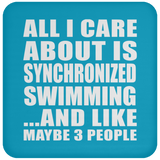 All I Care About Is Synchronized Swimming - Drink Coaster