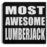 Most Awesome Lumberjack - Canvas Square