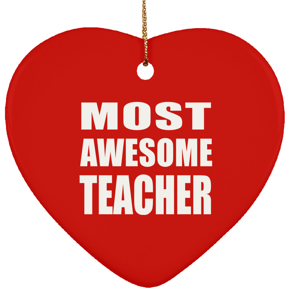Most Awesome Teacher - Heart Ornament