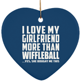 I Love My Girlfriend More Than Wiffleball - Heart Ornament