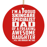 Proud Skincare Specialist Dad Of Awesome Daughter - Circle Ornament