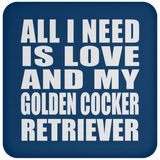 All I Need Is Love And My Golden Cocker Retriever - Drink Coaster