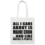 All I Care About Is Maine Coon - Tote Bag White