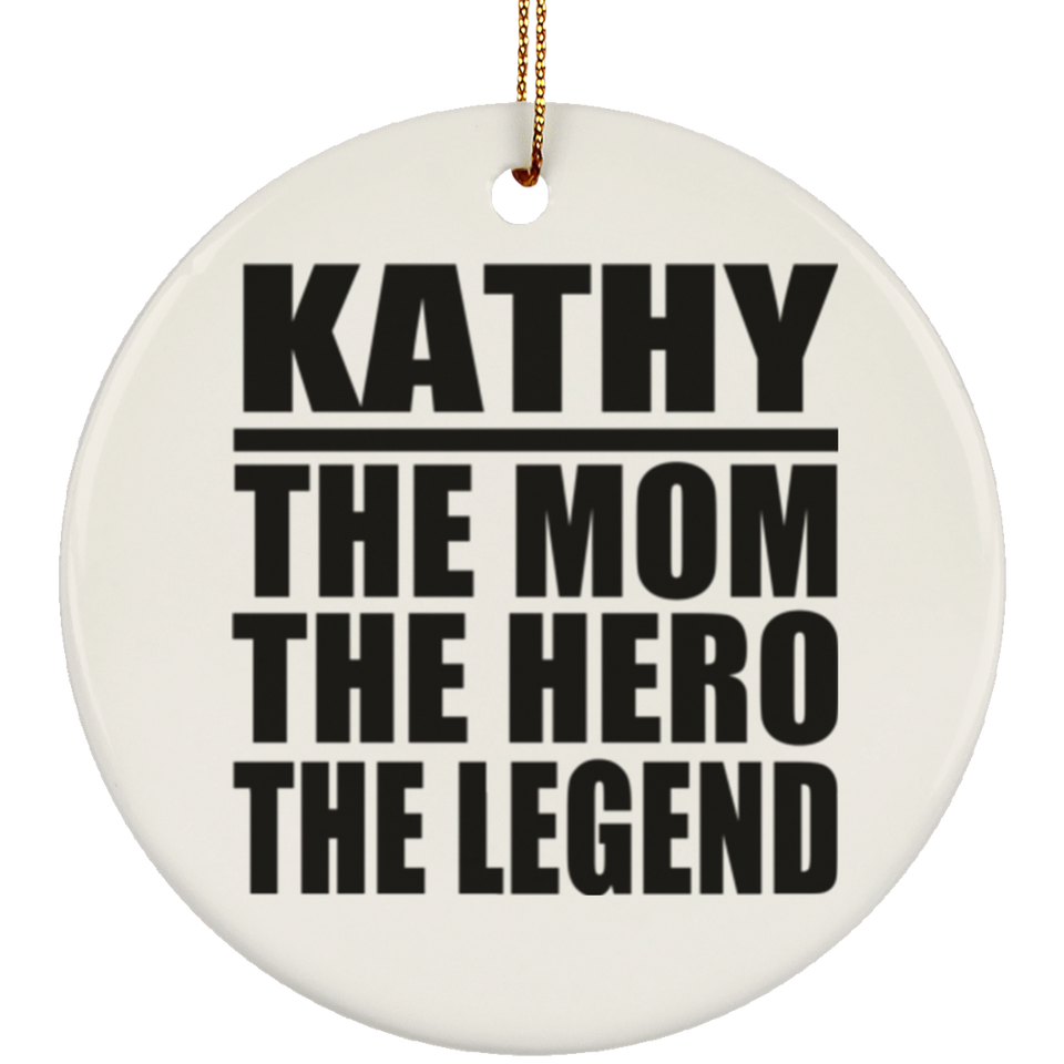 Kathy The Mom The Hero The Legend - Circle Ornament