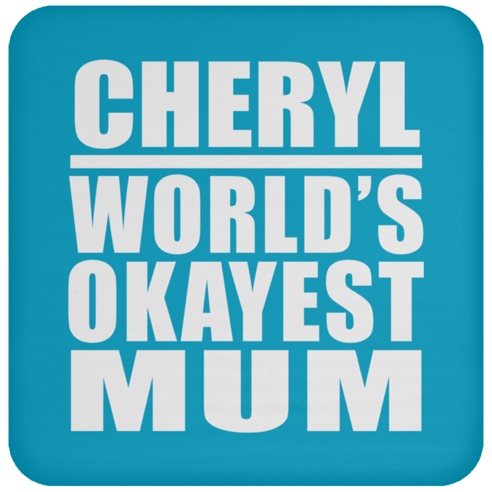 Cheryl World's Okayest Mum - Drink Coaster