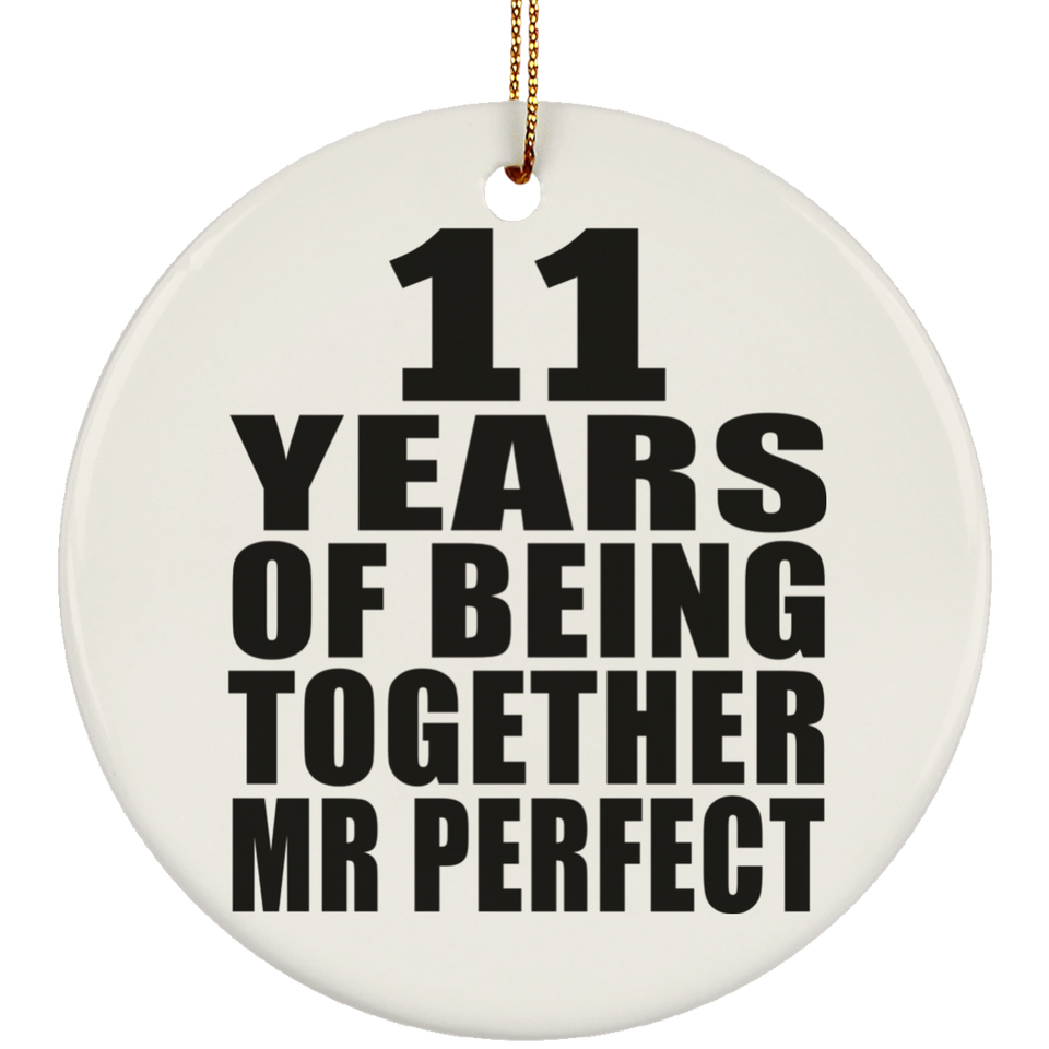 11th Anniversary 11 Years Of Being Mr Perfect - Circle Ornament