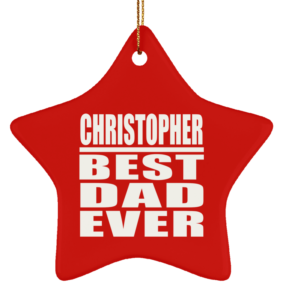 Christopher Best Dad Ever - Star Ornament